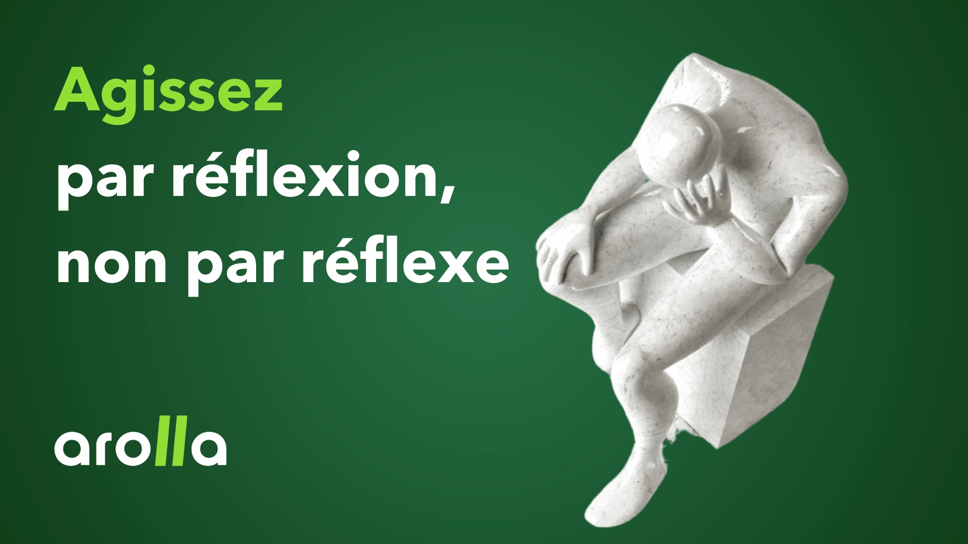 Agissez par réflexion, non par réflexe blog arolla